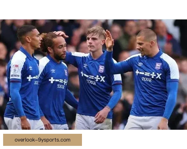 伊普斯维奇俱乐部迎新赛季阵容调整与冲超目标全面解析五年规划展望 伊普斯维奇俱乐部迎新赛季阵容调整与冲超目标全面解析五年规划展望