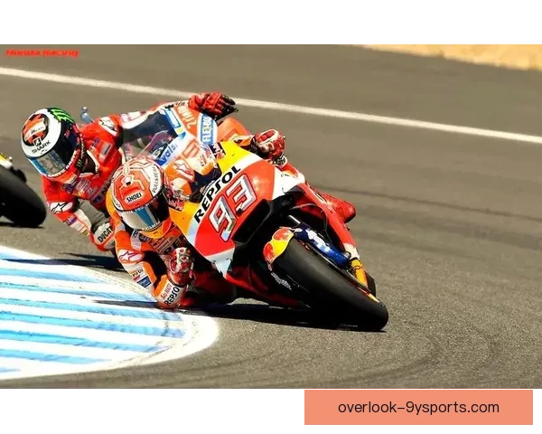 马尔克斯强势回归引发MotoGP赛季新格局激烈争夺